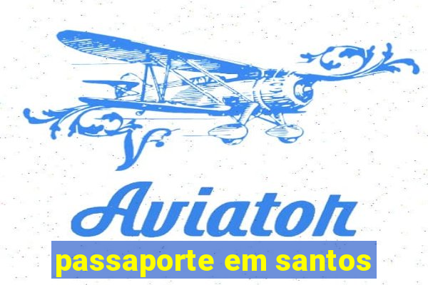 passaporte em santos